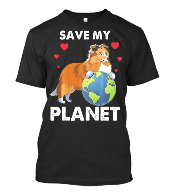 Save My Planet Sheltie Dog Love Hearts Earth T-Shirt