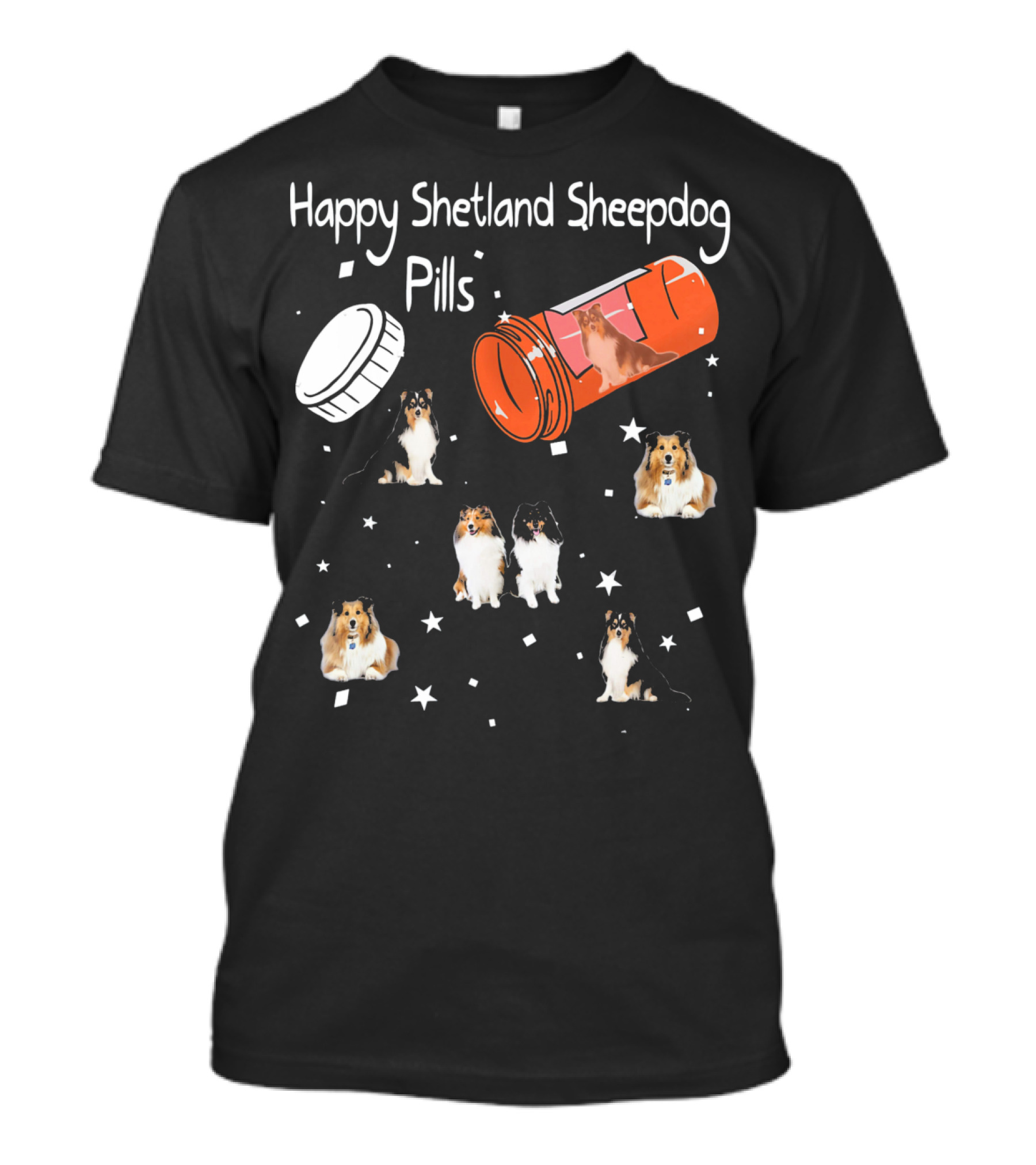 Happy Shetland Sheepdog Pills Funny Dog Capsule Humor T-Shirt
