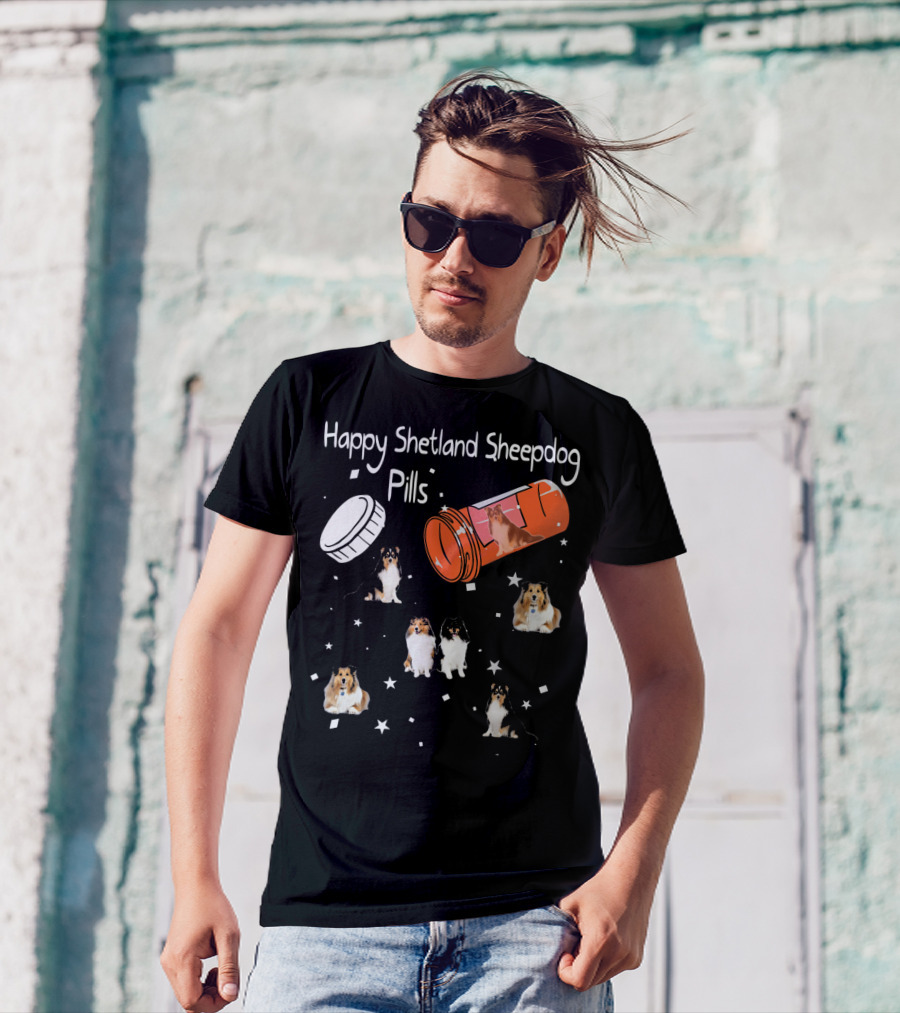 Happy Shetland Sheepdog Pills Funny Dog Capsule Humor T-Shirt