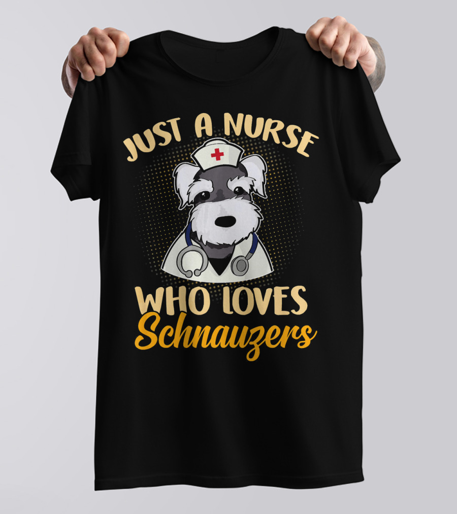 Just A Nurse Who Loves Schnauzers T-Shirt