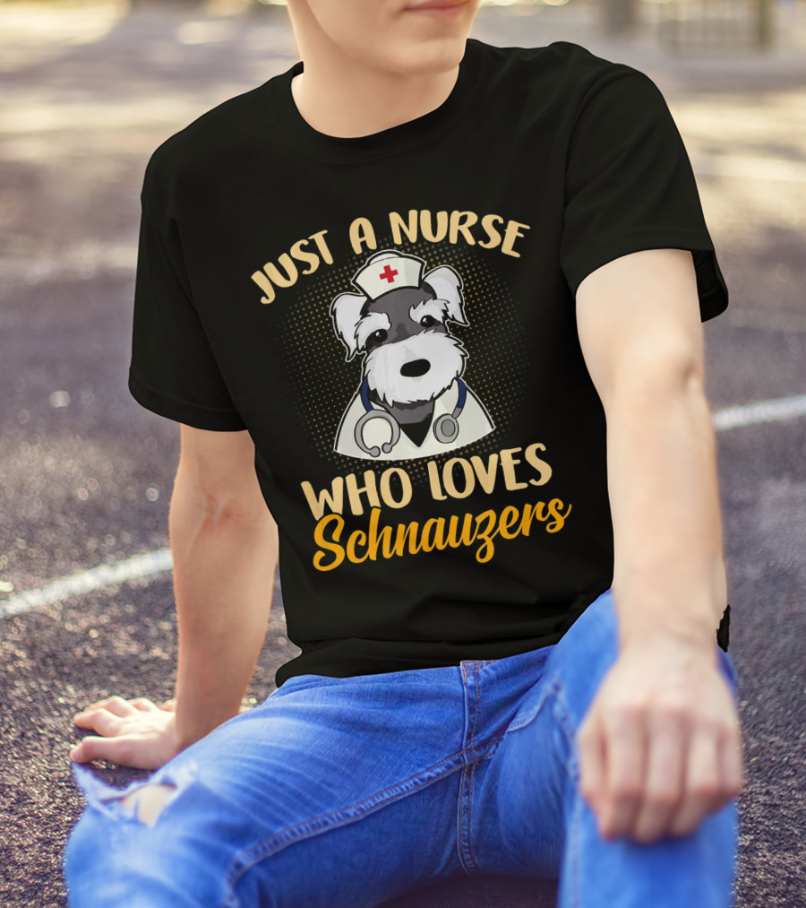 Just A Nurse Who Loves Schnauzers T-Shirt