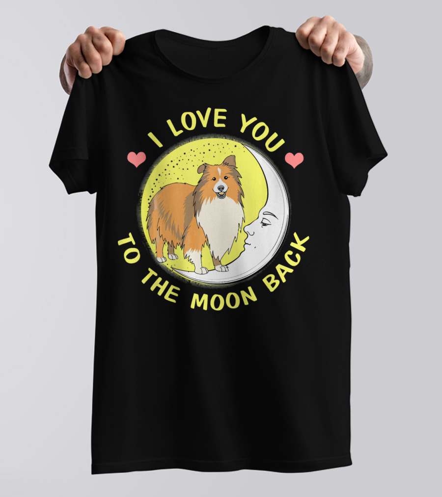I Love You Sheltie To The Moon Back T-Shirt