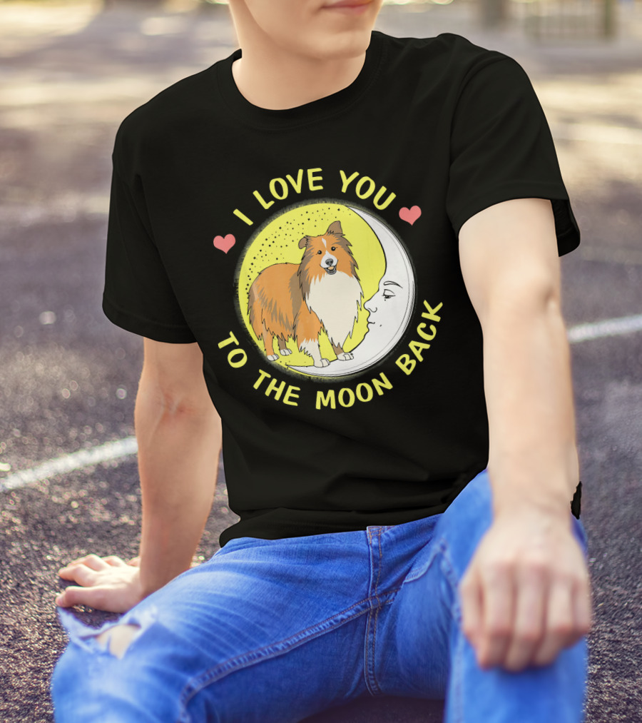 I Love You Sheltie To The Moon Back T-Shirt