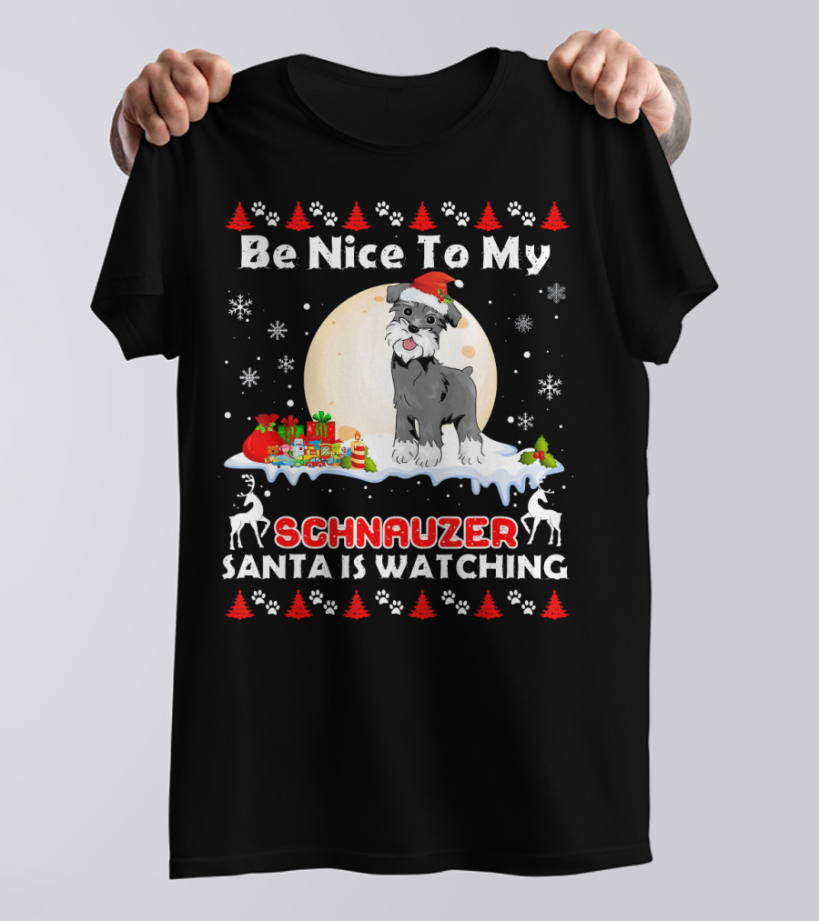 Be Nice To My Schnauzer Santa Is Watching Christmas Dog T-Shirt