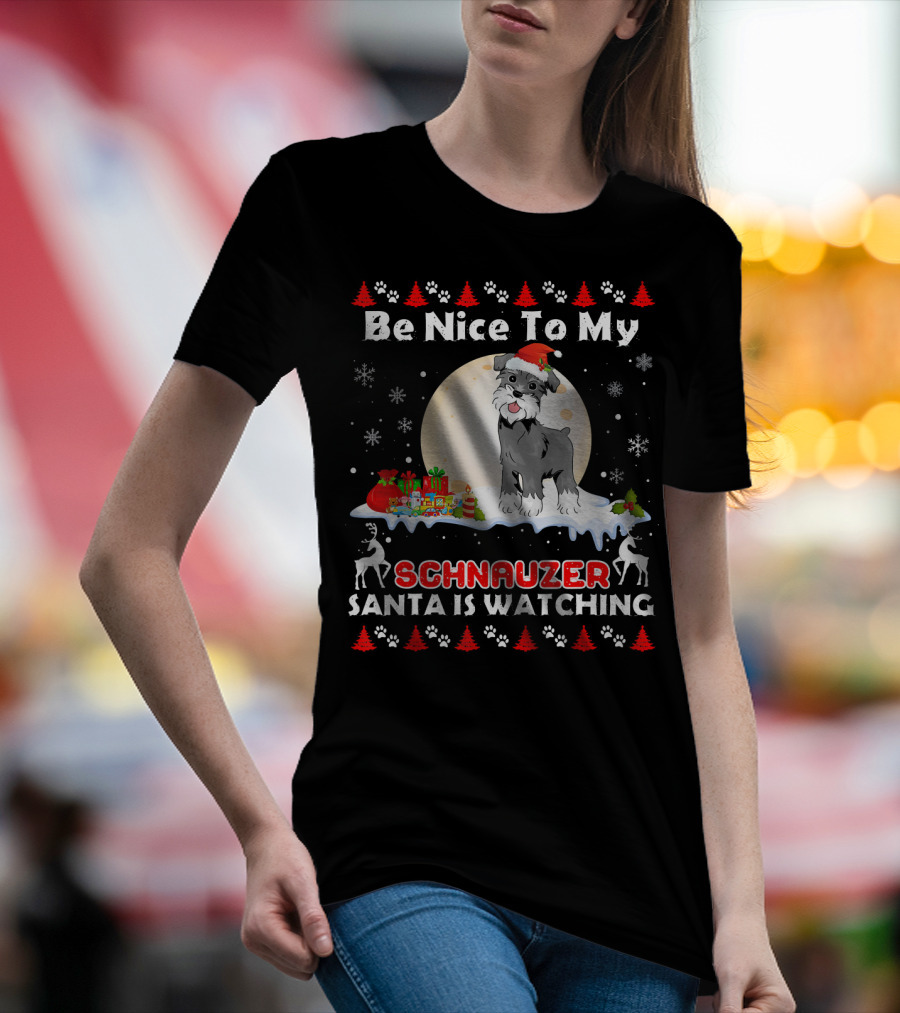 Be Nice To My Schnauzer Santa Is Watching Christmas Dog T-Shirt