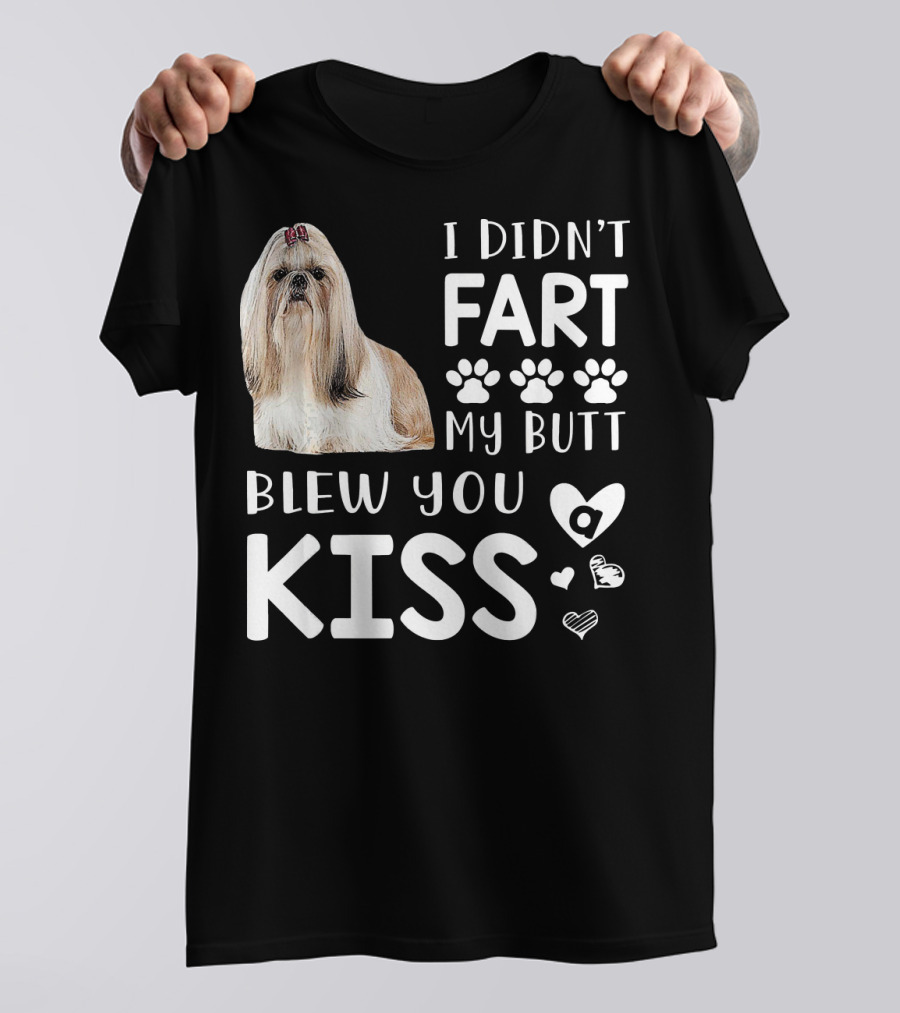 I DIDN'T FART MY BUTT BLEW YOU KISS Lhasa Apso Dog Humor T-Shirt