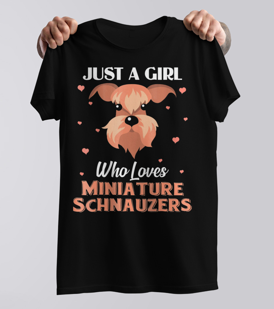 JUST A GIRL WHO LOVES MINIATURE SCHNAUZERS T-Shirt