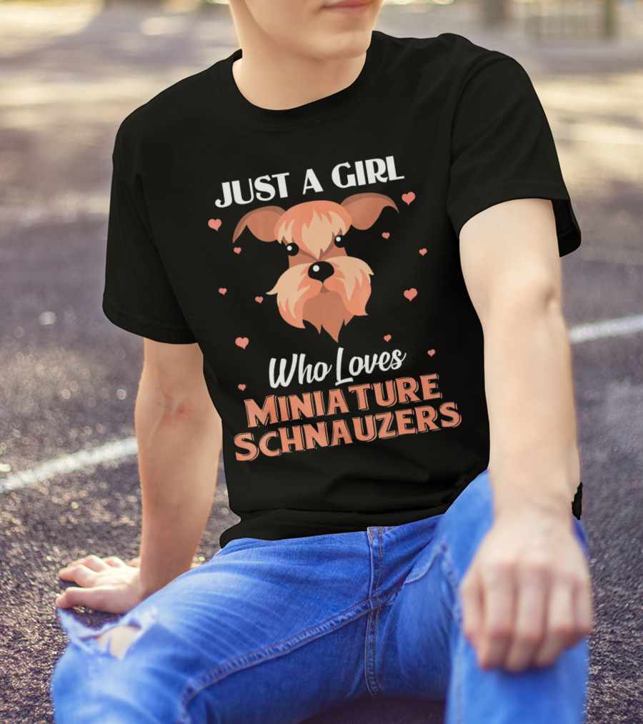 JUST A GIRL WHO LOVES MINIATURE SCHNAUZERS T-Shirt