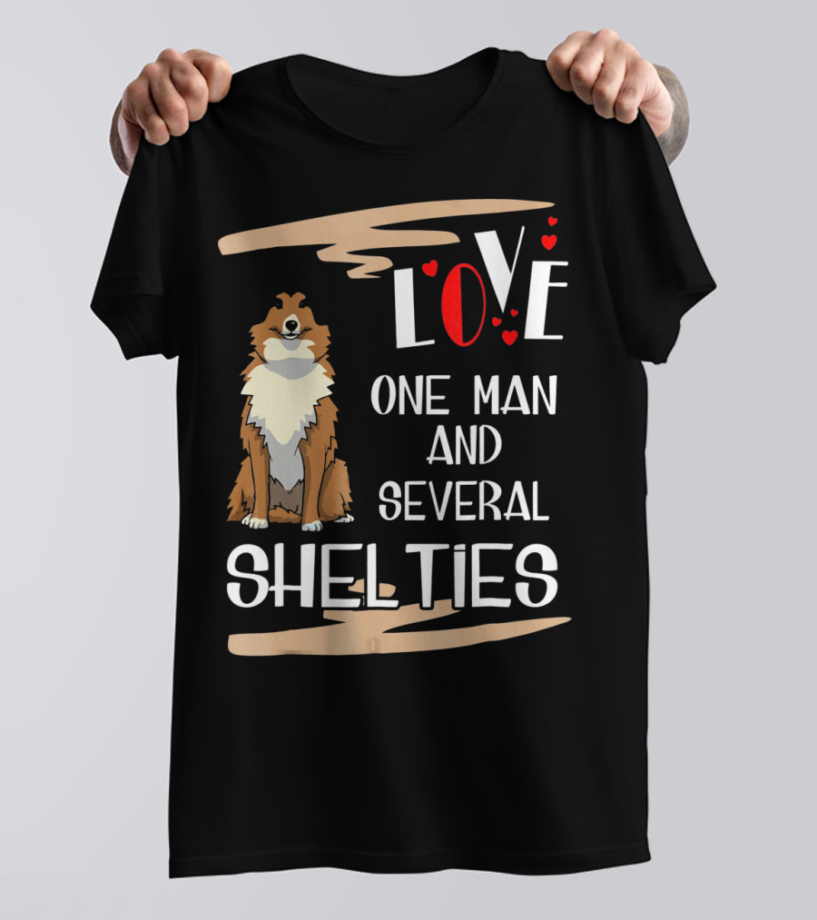 Love One Man And Several Shelties With Heart Accents And Collie T-Shirt