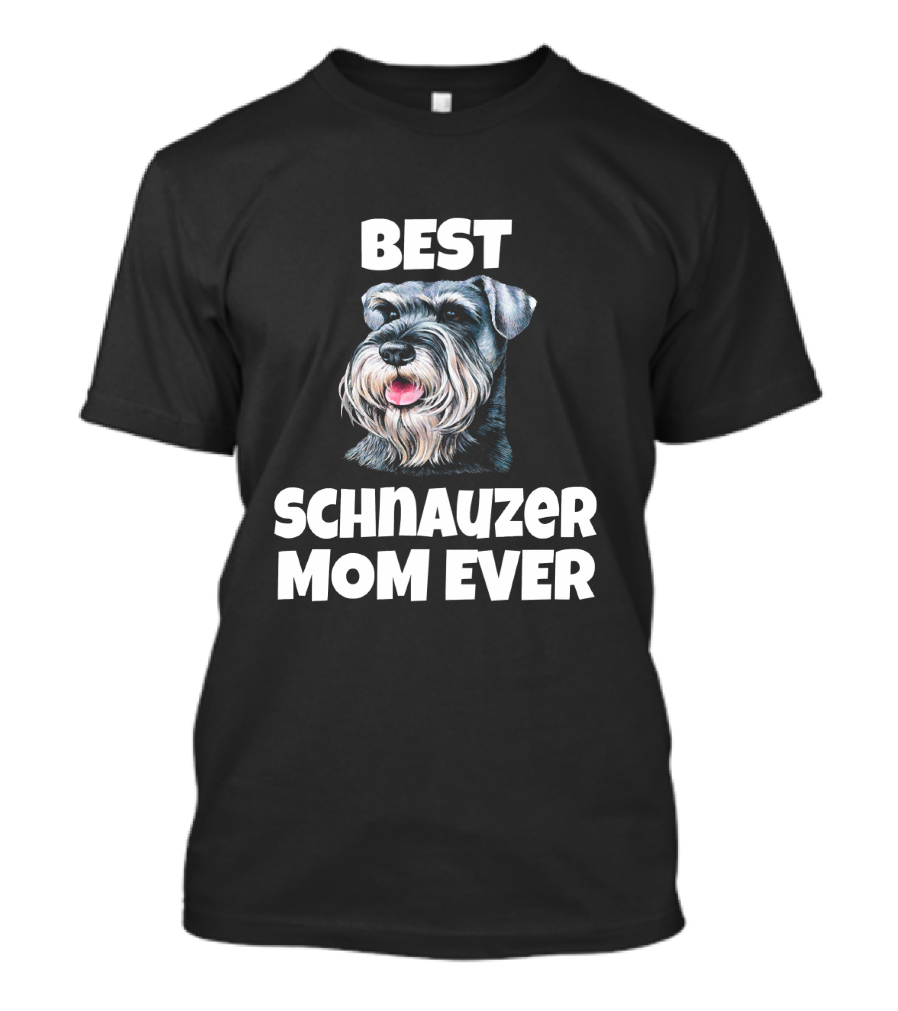 Best Schnauzer Mom Ever Dog Pe T-Shirt