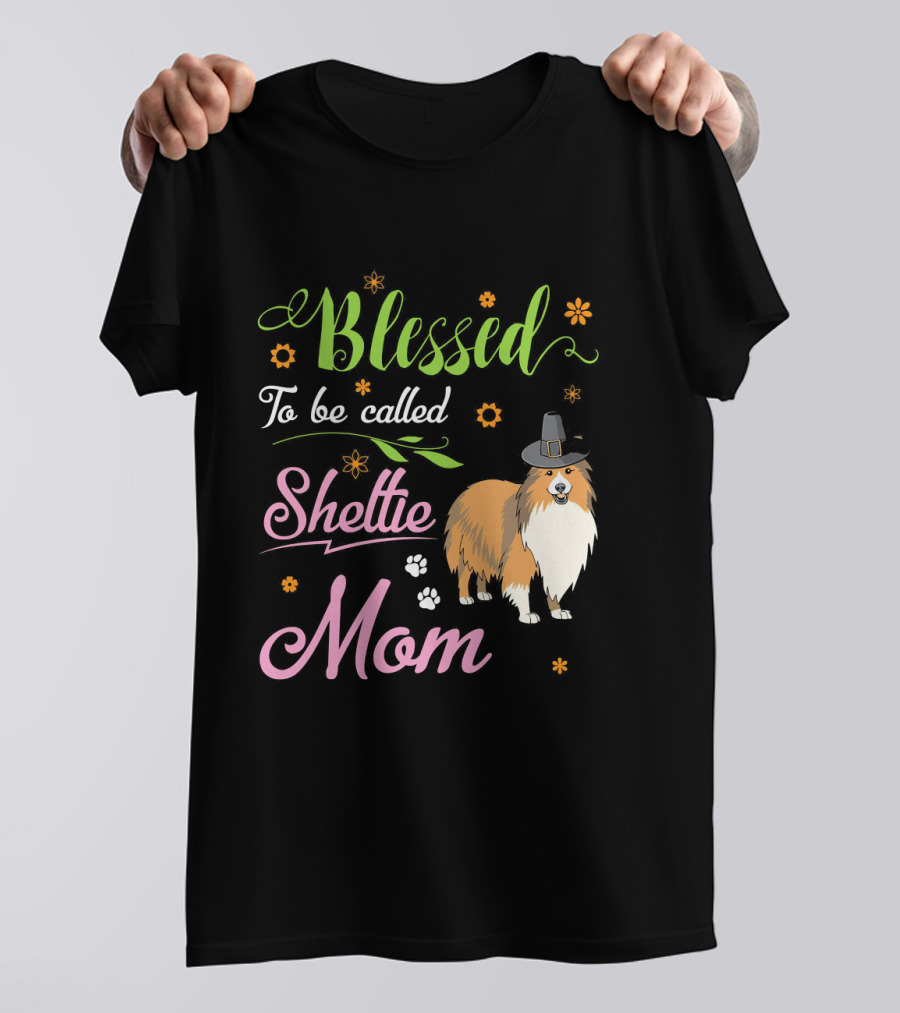 Blessed To Be Called Sheltie Mom With Pilgrim Hat And Flowers T-Shirt