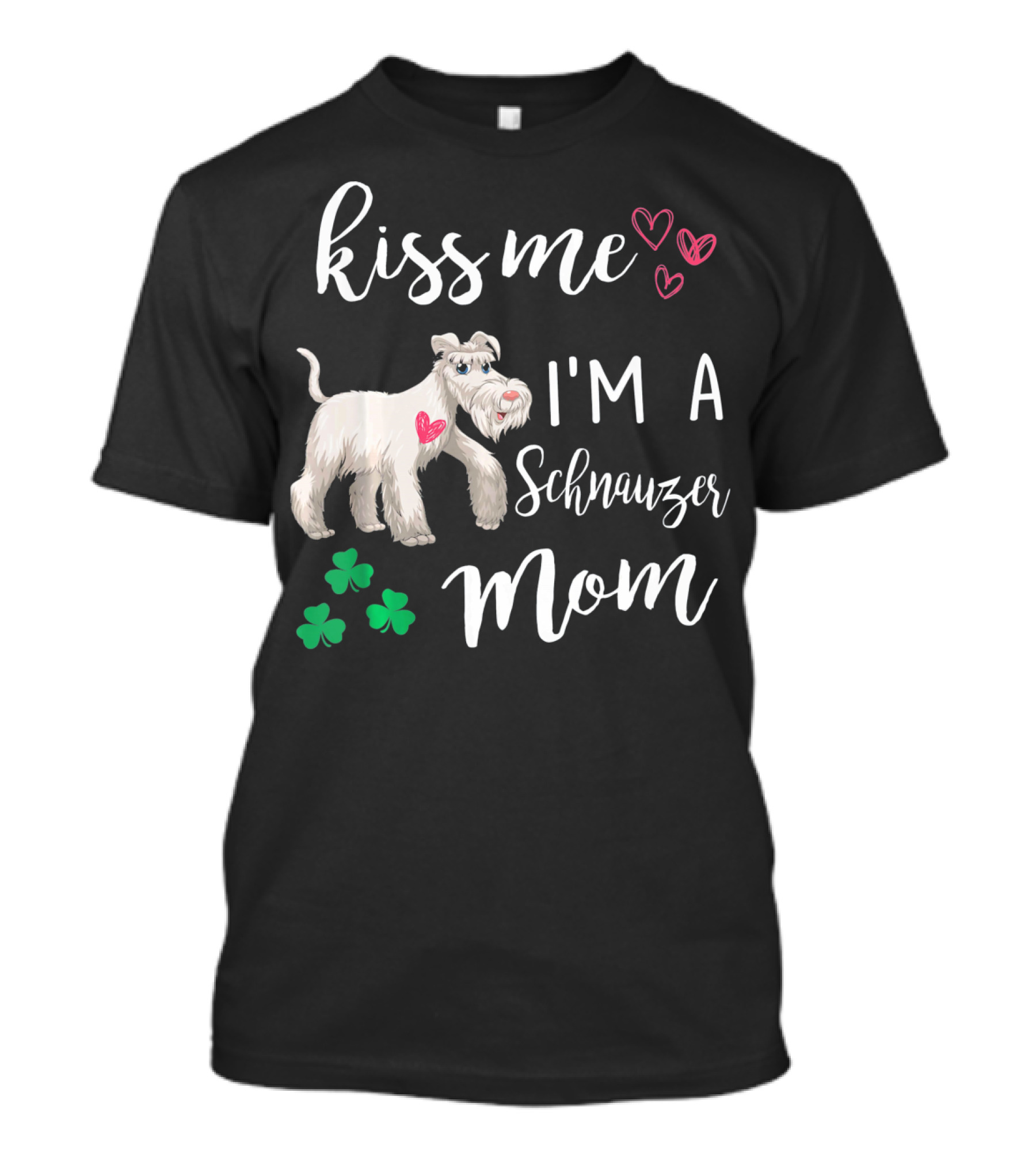 Kiss Me I'm A Schnauzer Mom With Hearts And Shamrocks T-Shirt
