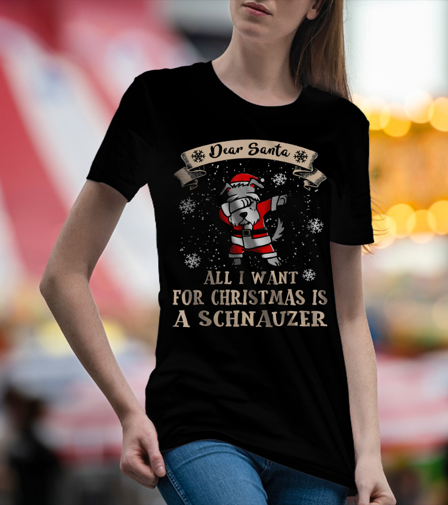 Dear Santa All I Want For Christmas Is A Schnauzer Dabbing Santa Dog T-Shirt