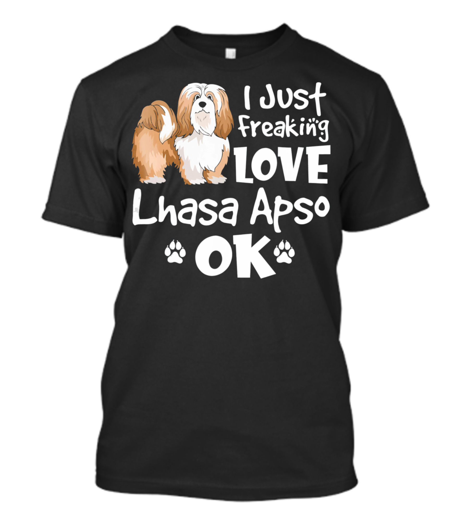 I Just Freaking Love Lhasa Apso OK T-Shirt