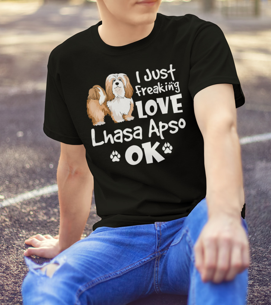 I Just Freaking Love Lhasa Apso OK T-Shirt