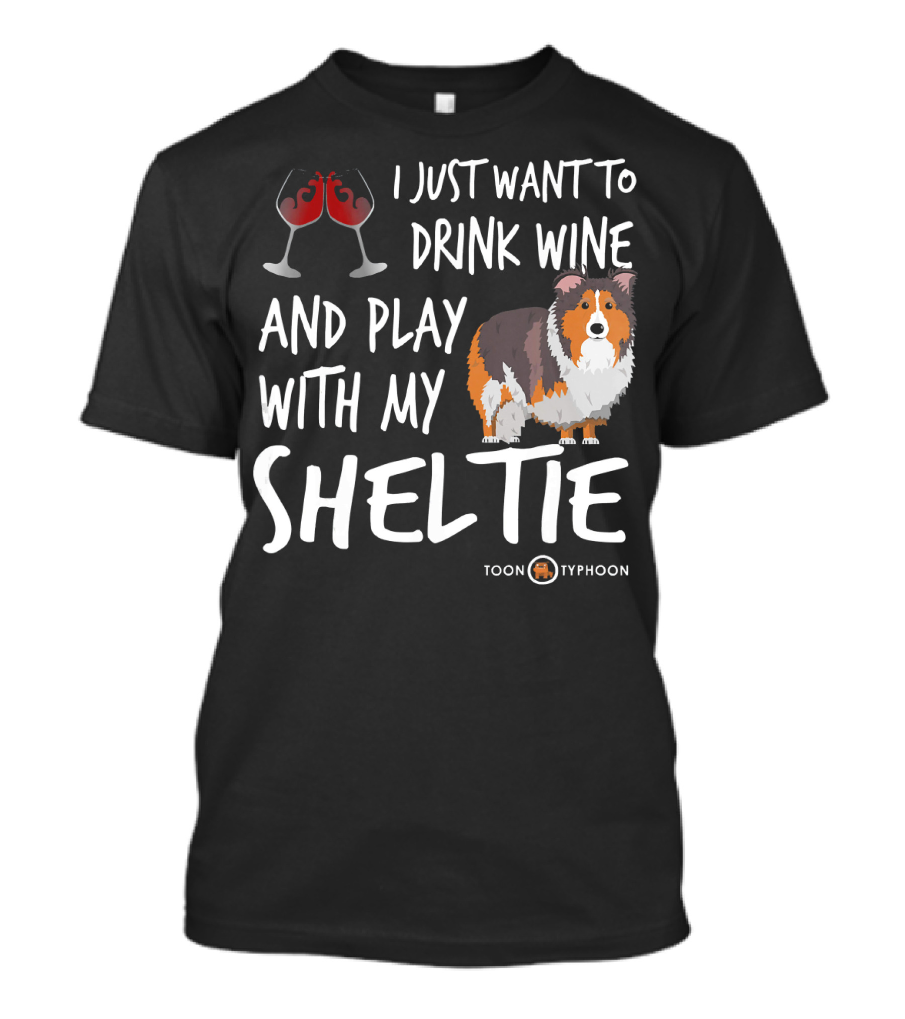 I Just Want To Drink Wine And Play With My Sheltie Toon Typhoon T-Shirt