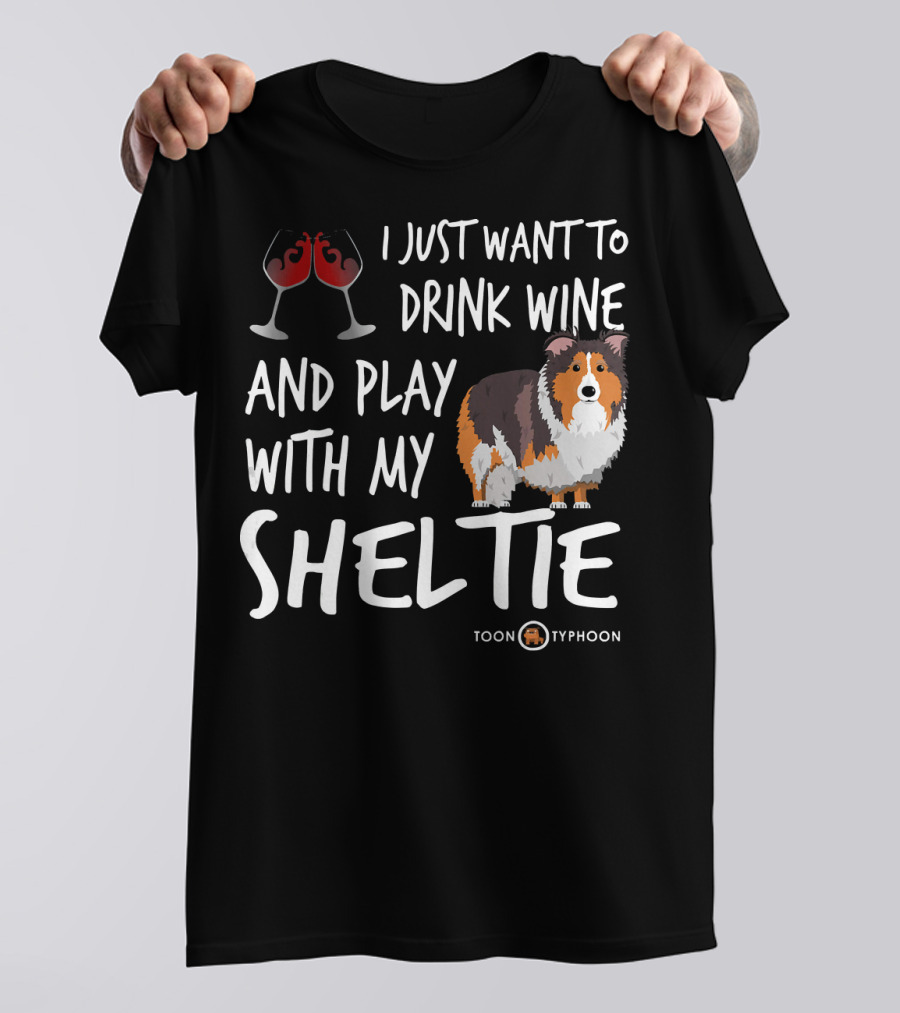 I Just Want To Drink Wine And Play With My Sheltie Toon Typhoon T-Shirt
