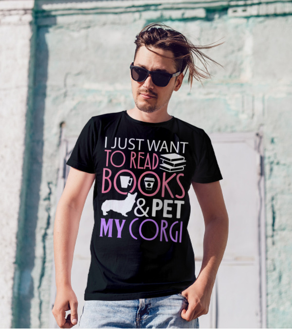 I Just Want To Read Books And Pet My Corgi T-Shirt