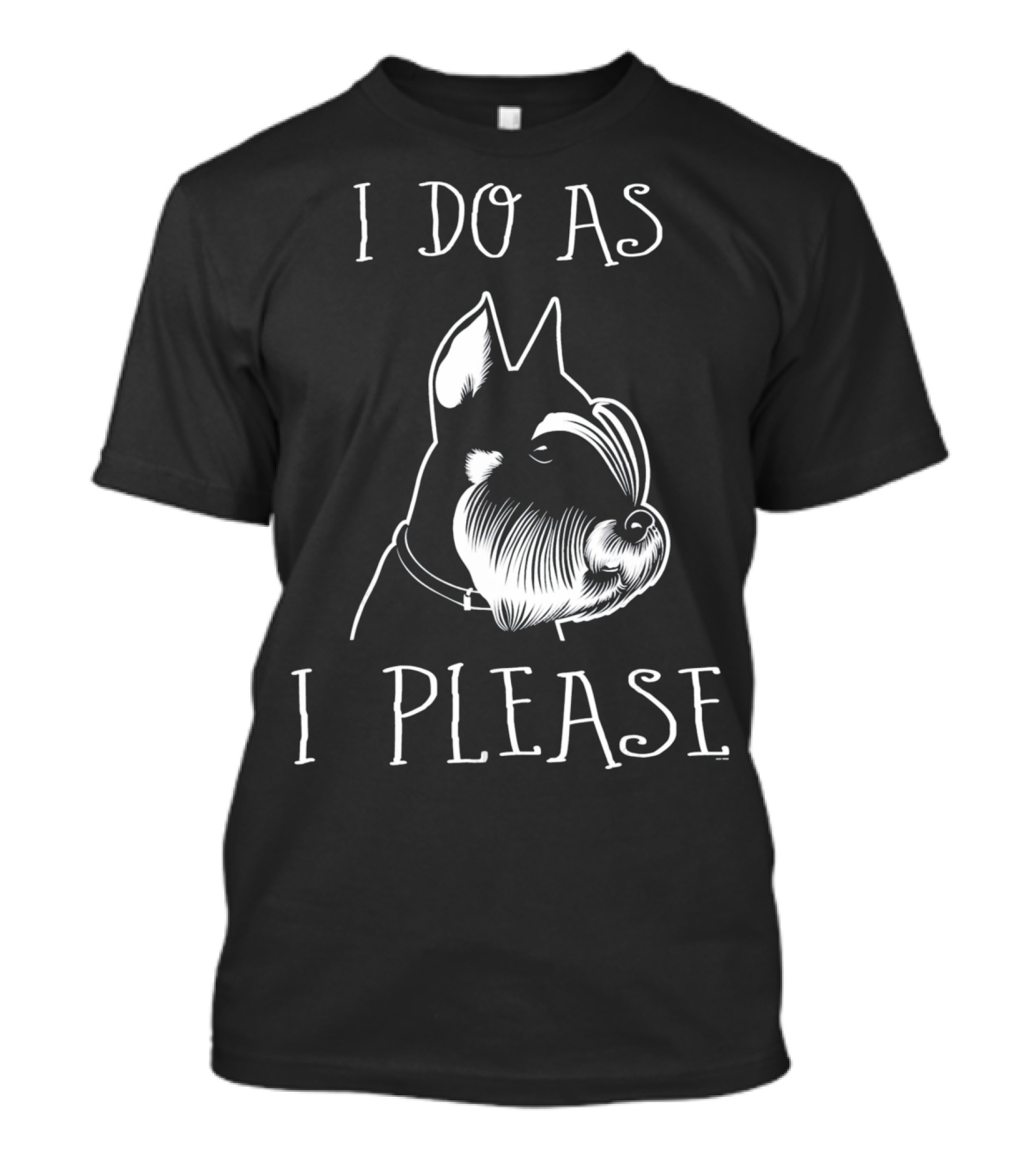 I Do As I Please Miniature Schnauzer Lovers T-Shirt