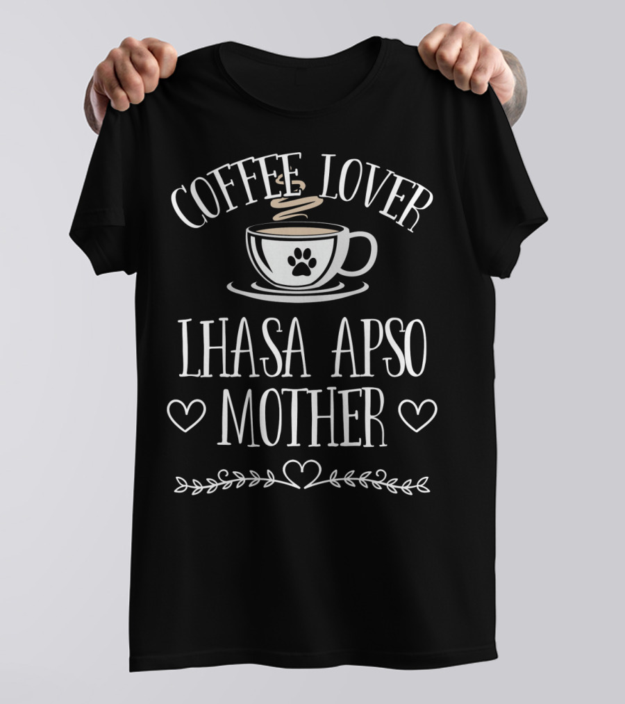 Coffee Lover Lhasa Apso Mother T-Shirt