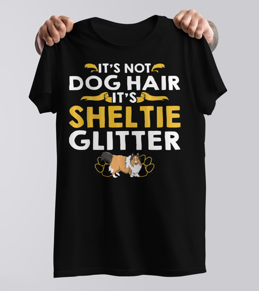 It's Not Dog Hair It's Sheltie Glitter With Collie Dog And Paw Prints T-Shirt