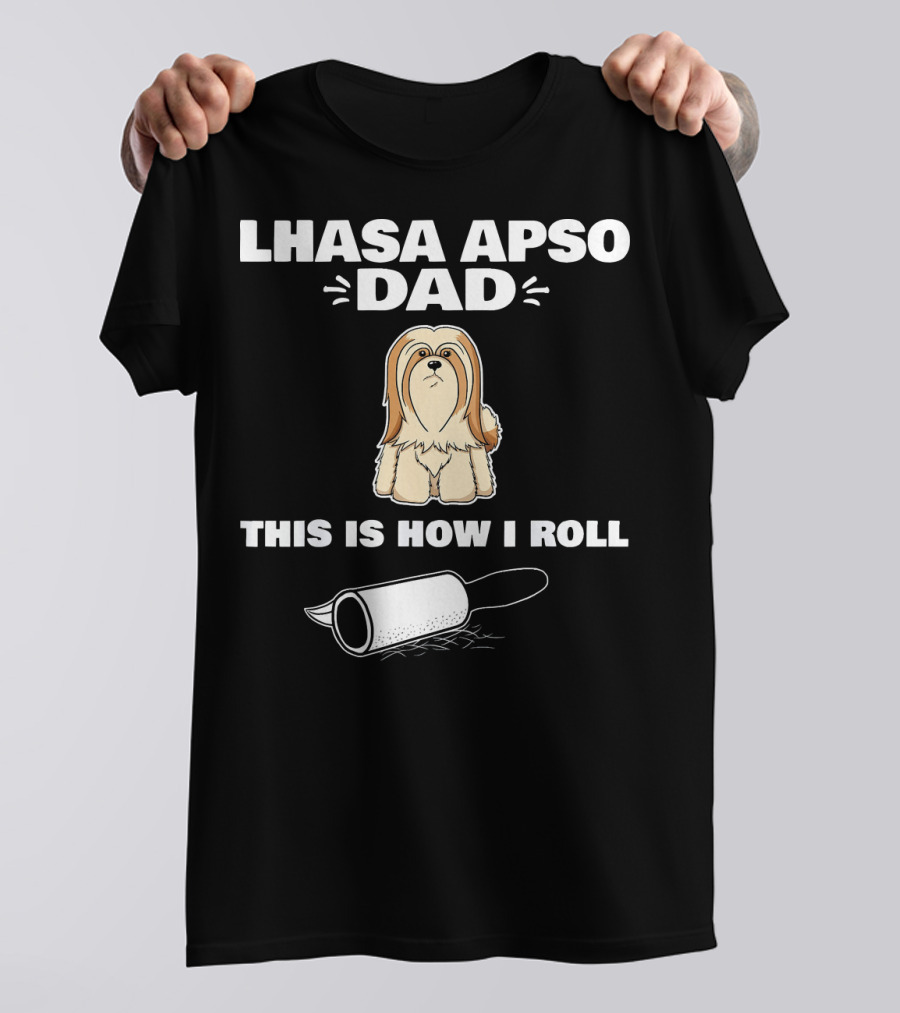 Lhasa Apso Dad This Is How I Roll Dog With Roller T-Shirt