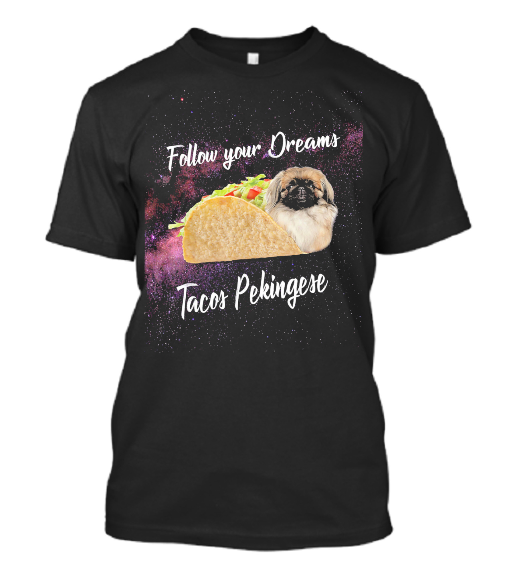 Follow Your Dreams Tacos Pekingese Galaxy Space T-Shirt