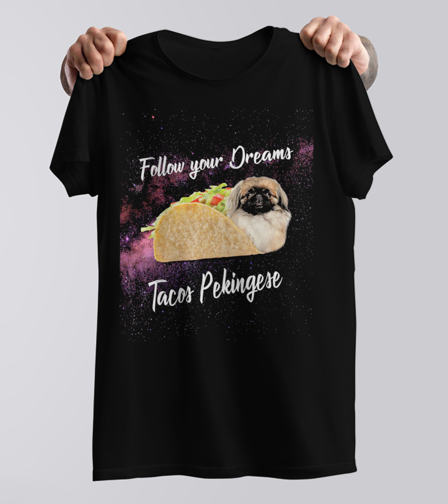 Follow Your Dreams Tacos Pekingese Galaxy Space T-Shirt