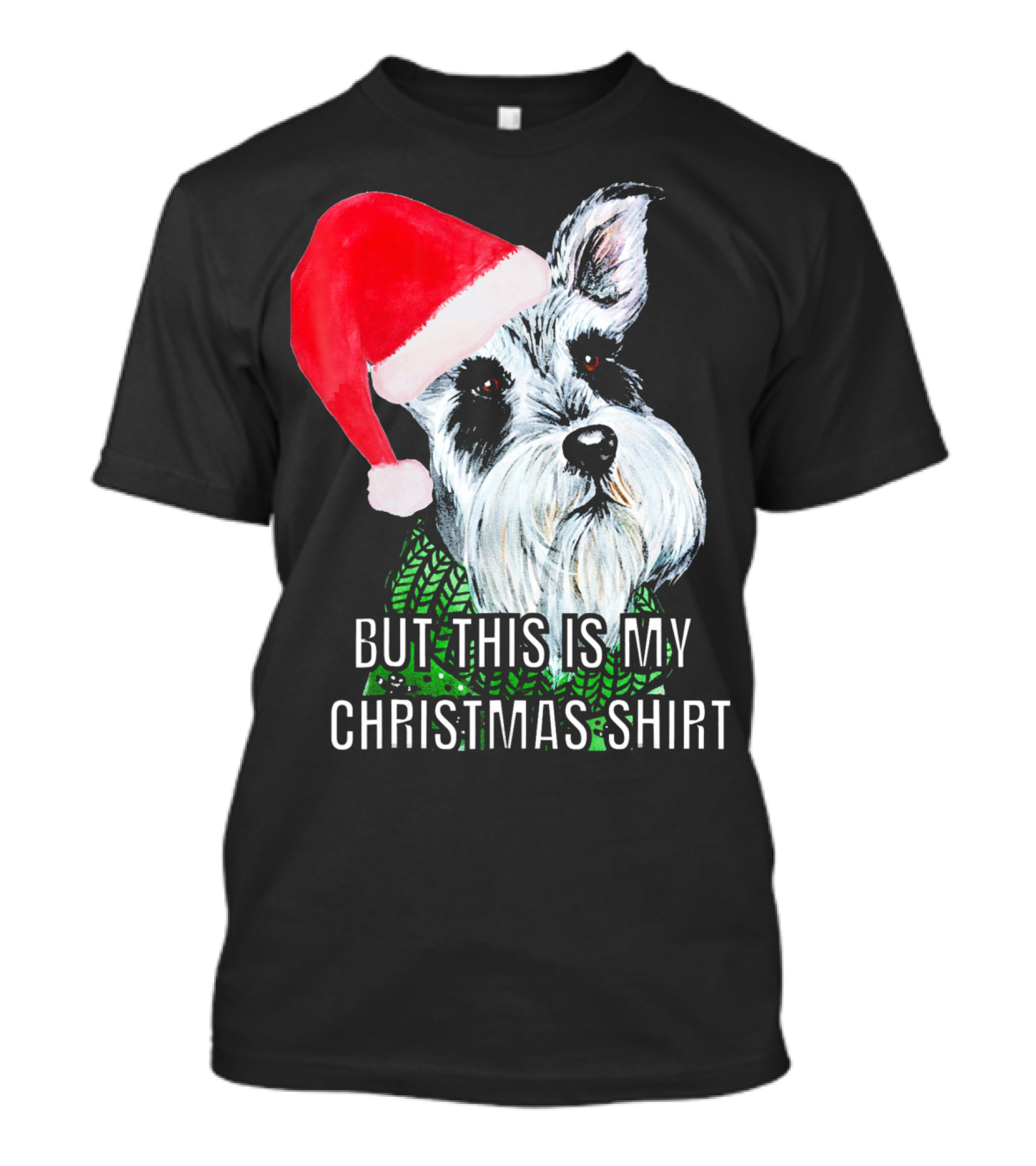 But This Is My Christmas Shirt Santa Hat Schnauzer T-Shirt