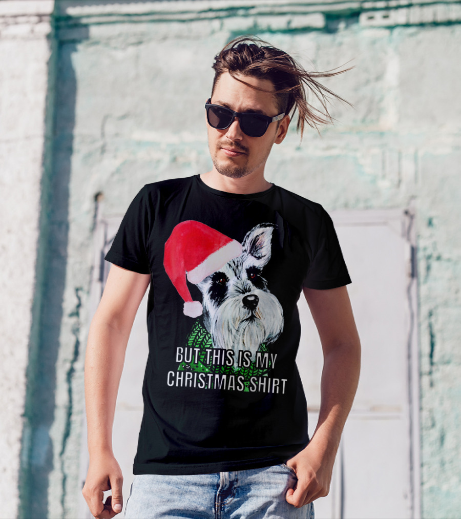 But This Is My Christmas Shirt Santa Hat Schnauzer T-Shirt