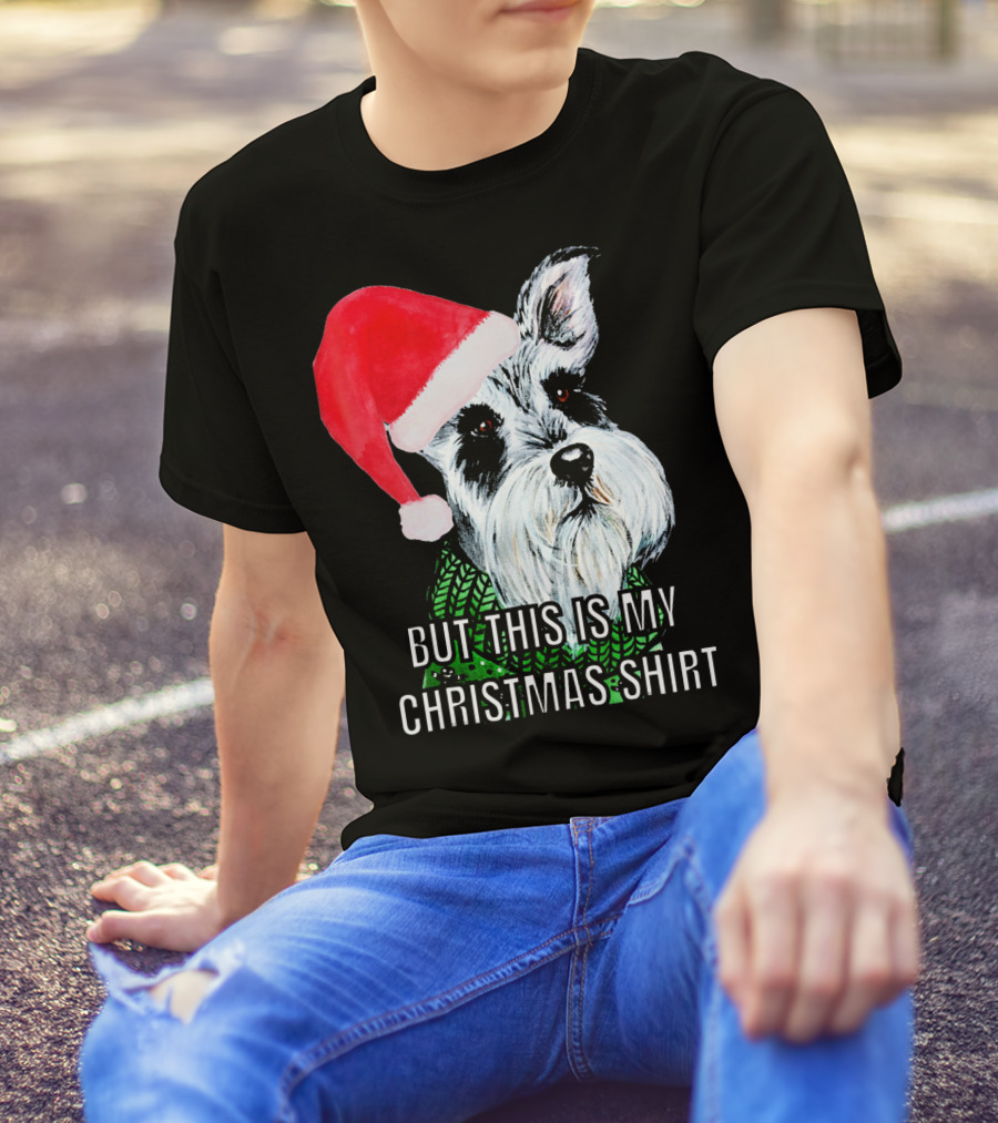 But This Is My Christmas Shirt Santa Hat Schnauzer T-Shirt