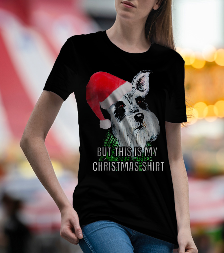 But This Is My Christmas Shirt Santa Hat Schnauzer T-Shirt