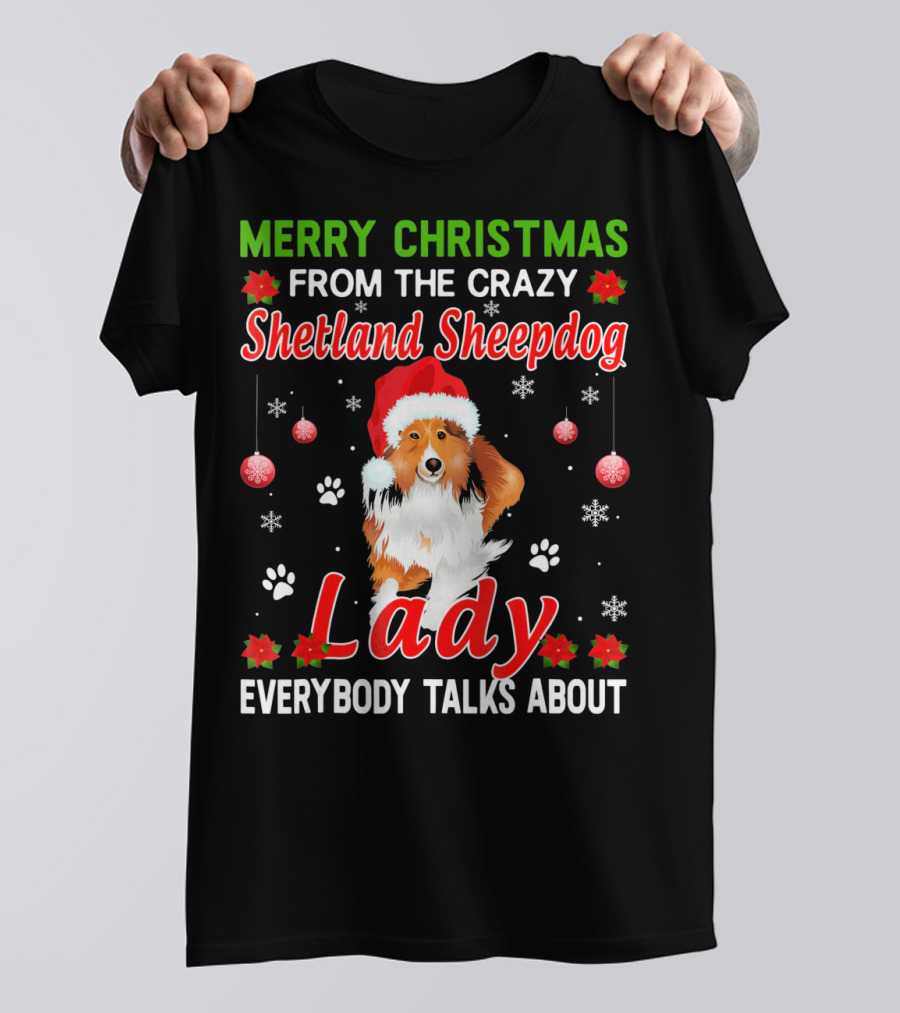 Merry Christmas From The Crazy Shetland Sheepdog Lady Everybody Talks About T-Shirt
