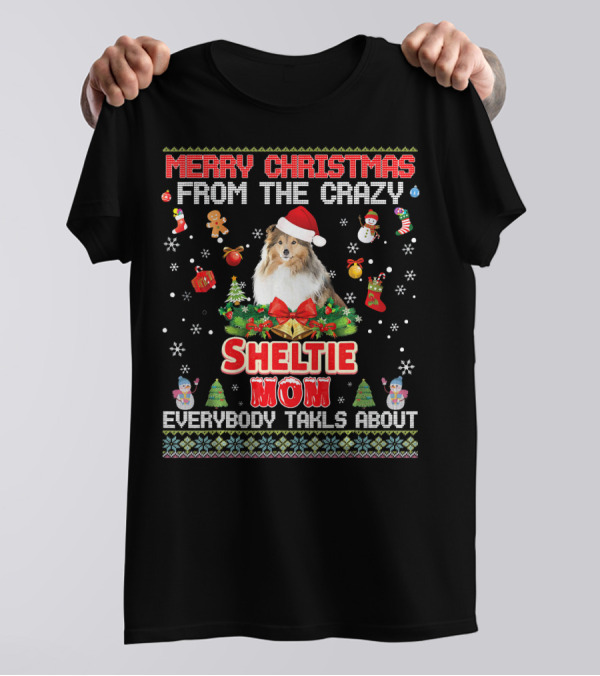 Merry Christmas From The Crazy Sheltie Mom Everybody Talks About T-Shirt