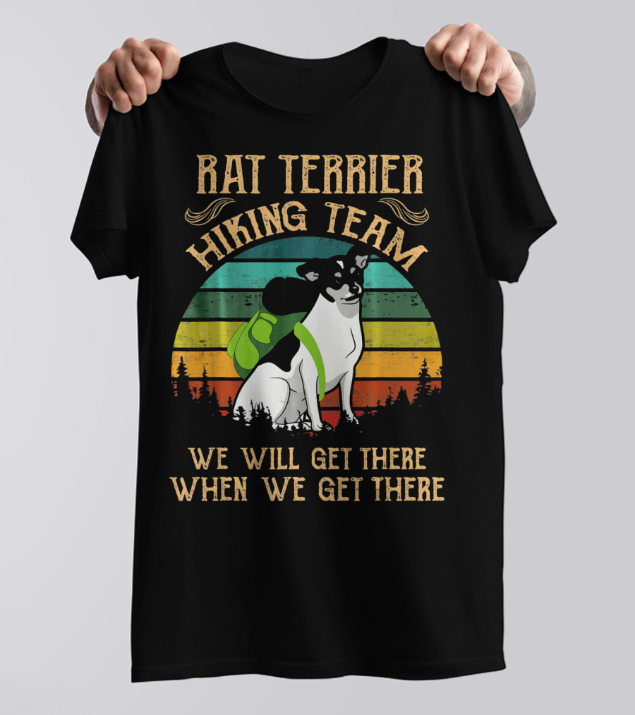 RAT TERRIER Hiking Team We Will Get There When We Get There Vintage Forest Dog Backpack Retro Color Stripes T-Shirt