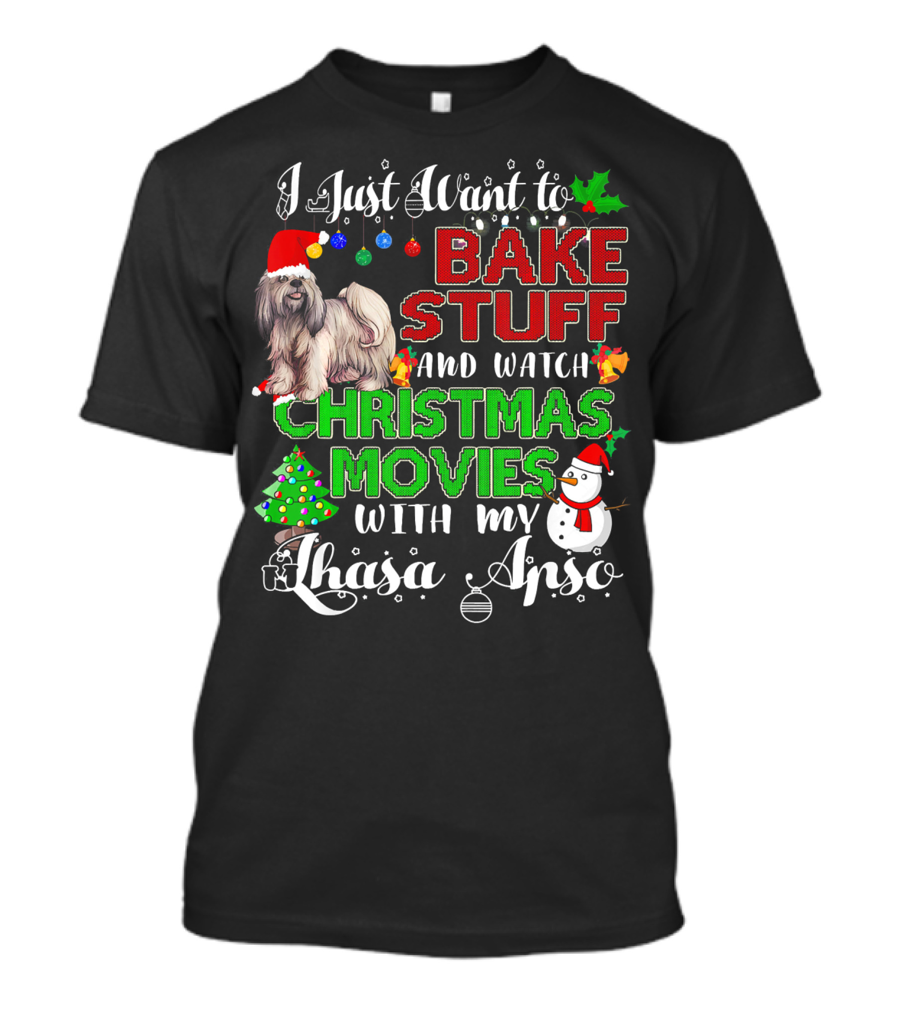 I Just Want To Bake Stuff And Watch Christmas Movies With My Lhasa Apso T-Shirt