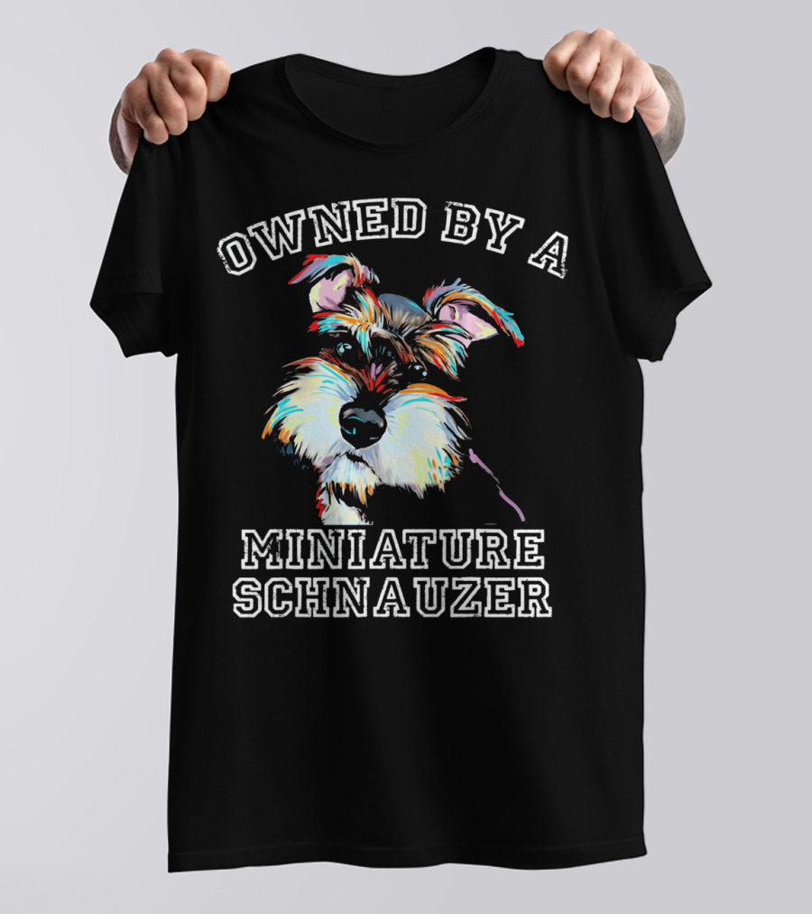 Owned By A Miniature Schnauzer Colorful T-Shirt
