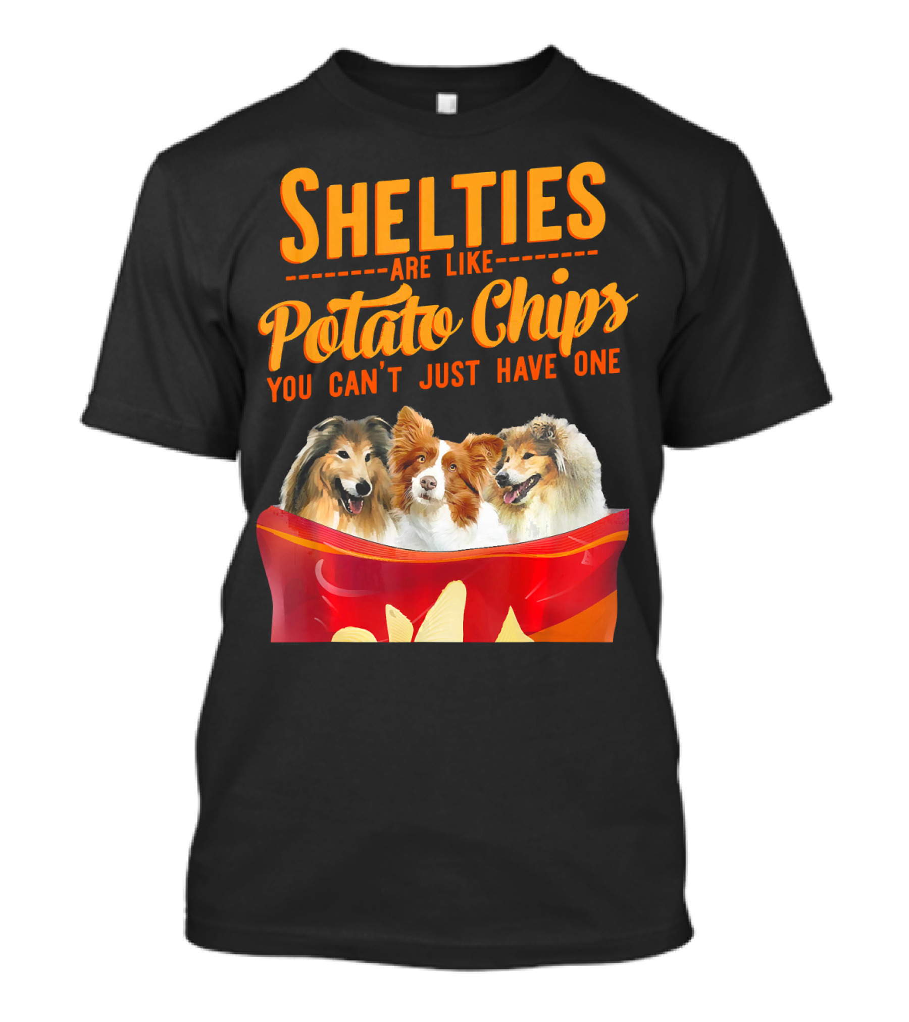 Shelties Are Like Potato Chips You Can't Just Have One T-Shirt