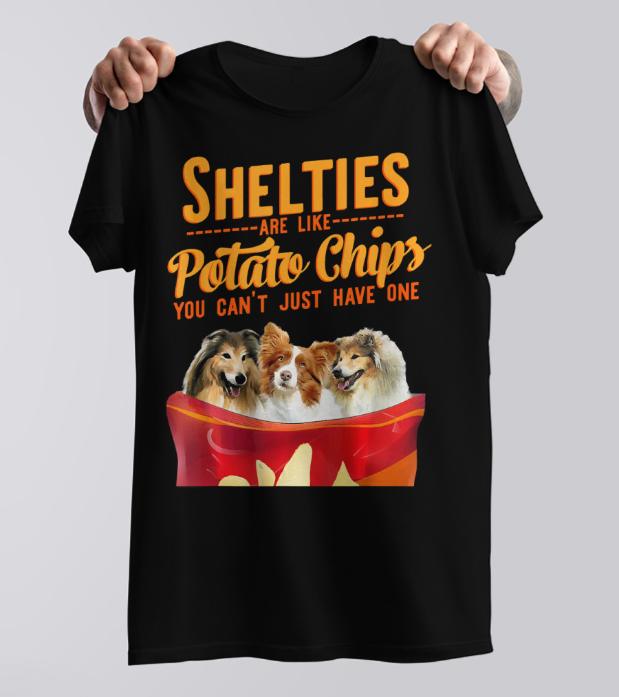 Shelties Are Like Potato Chips You Can't Just Have One T-Shirt