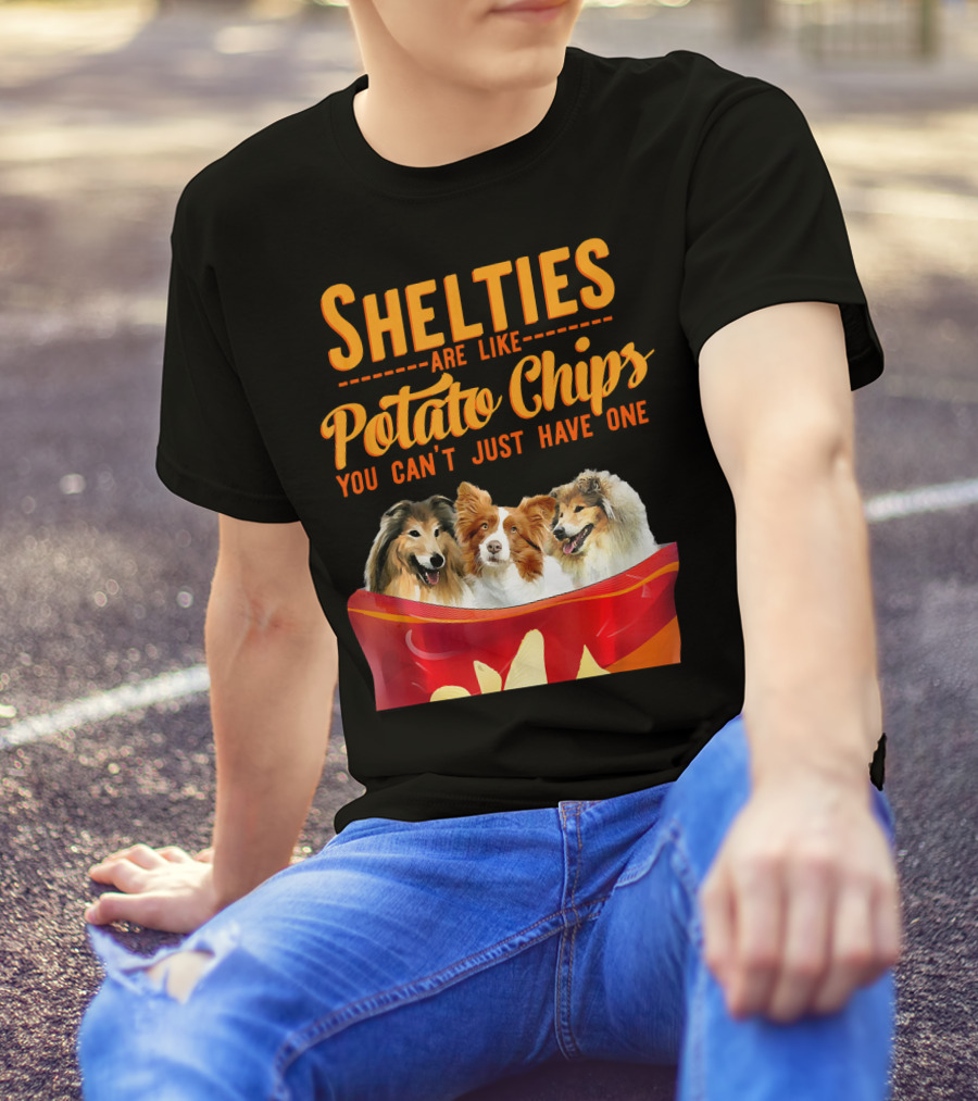 Shelties Are Like Potato Chips You Can't Just Have One T-Shirt