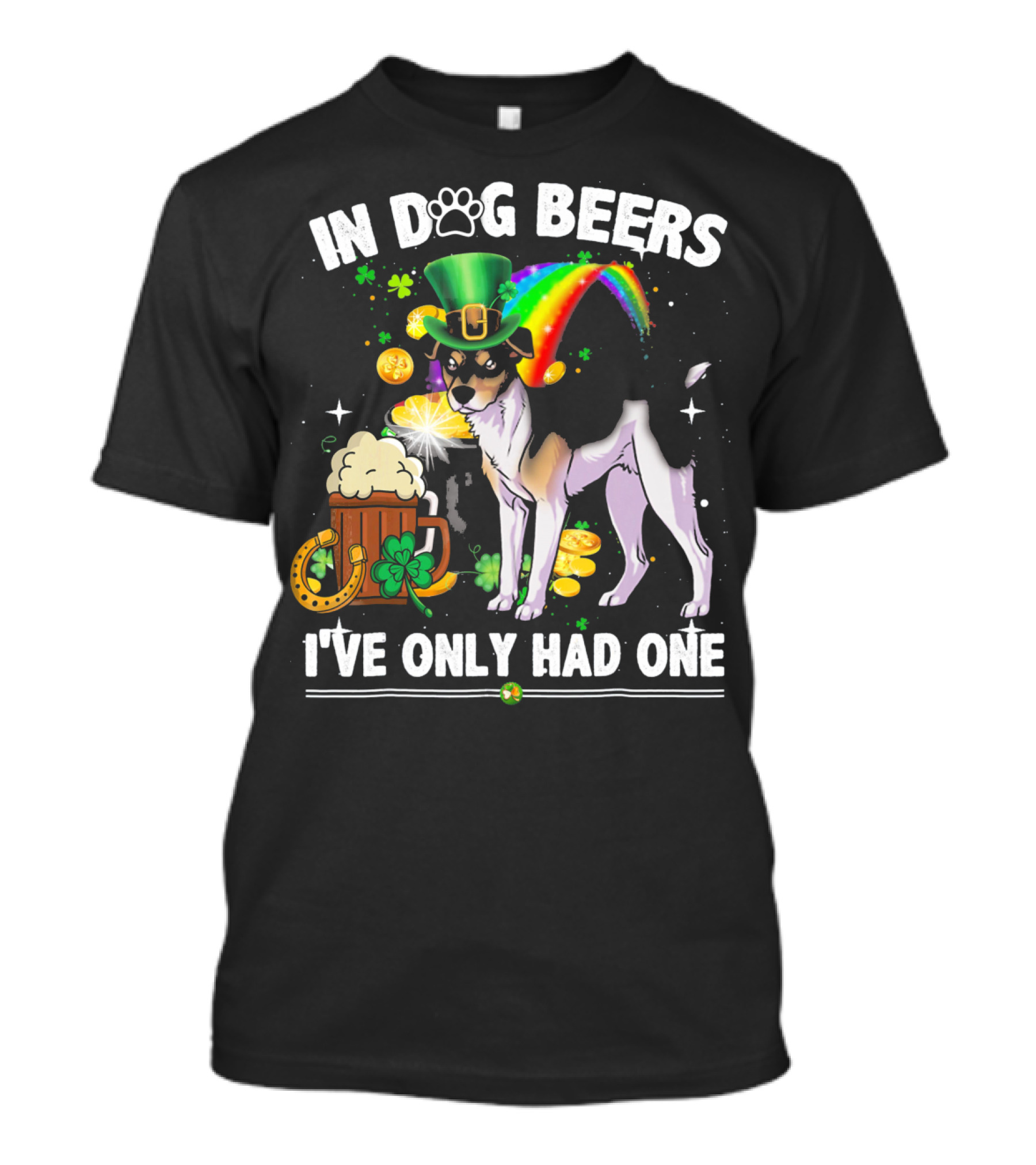 In Dog Beers I've Only Had One Rat Terrier St Patrick's Day T-Shirt