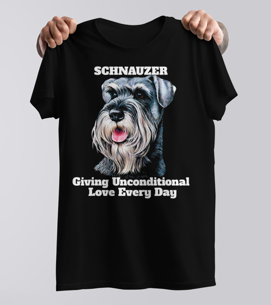 Schnauzer Giving Unconditional Love Every Day T-Shirt