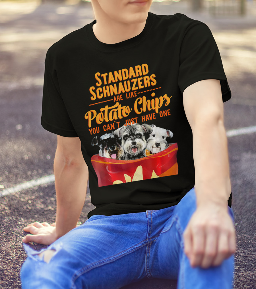 Standard Schnauzers Are Like Potato Chips You Can't Just Have One T-Shirt