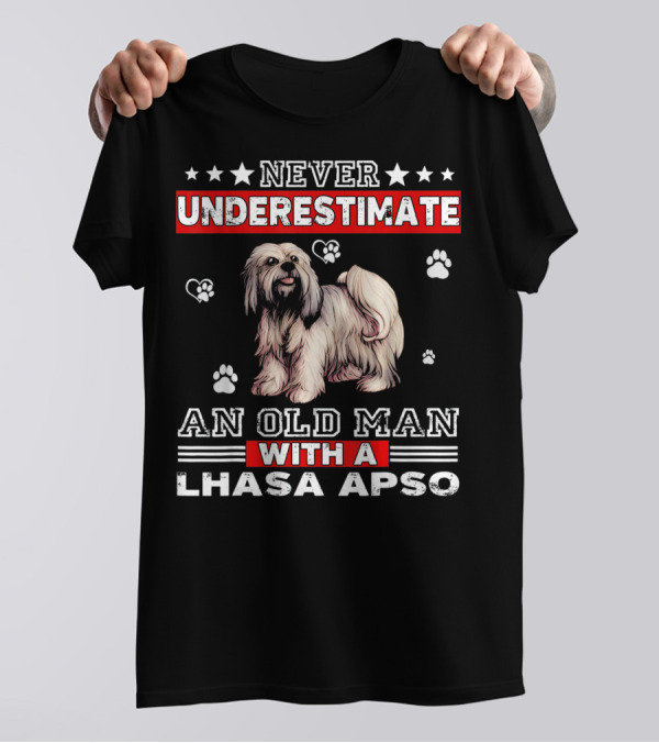 Never Underestimate An Old Man With A Lhasa Apso T-Shirt