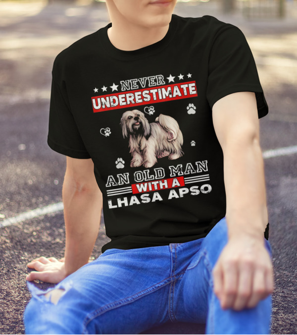 Never Underestimate An Old Man With A Lhasa Apso T-Shirt