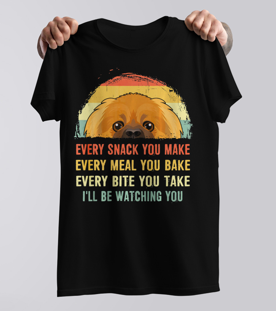 Every Snack You Make Every Meal You Bake Every Bite You Take Pekingese I'll Be Watching You T-Shirt