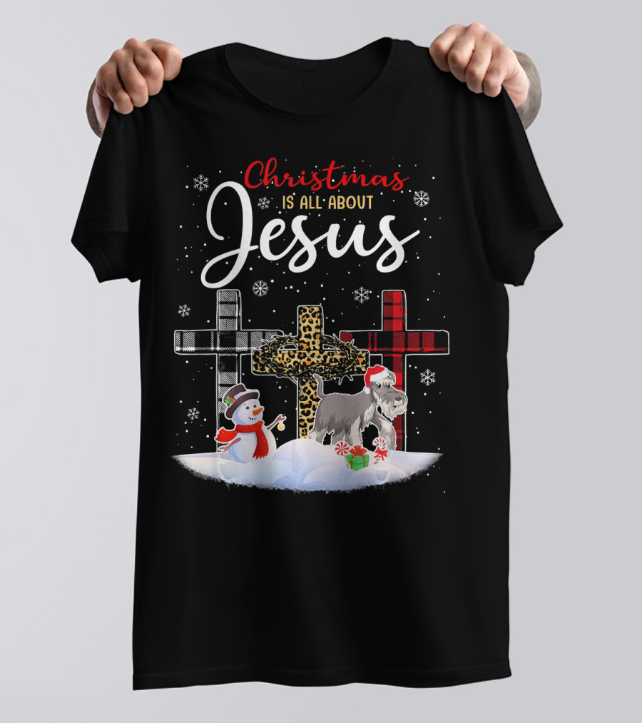 Christmas Is All About Jesus Snowman Schnauzer Dog Crosses And Snowflakes T-Shirt
