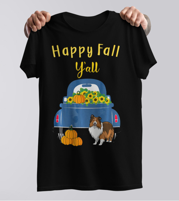 Happy Fall Y'all Sheltie With Pumpkins And Sunflowers Truck T-Shirt