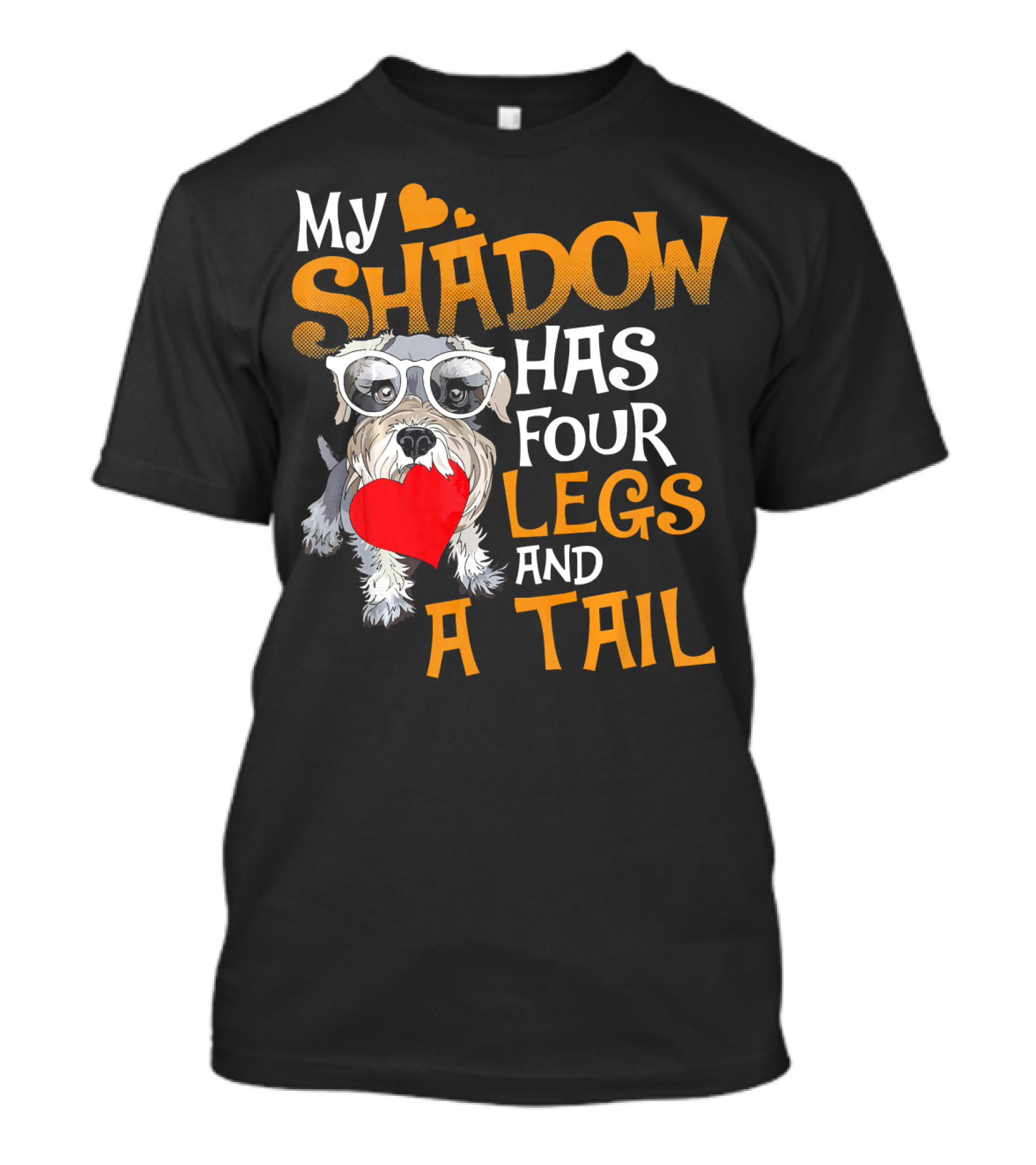 My Shadow Has Four Legs And A Tail Mini Schnauzer T-Shirt