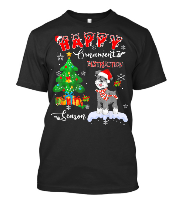 Happy Ornament Destruction Season Schnauzer Dog T-Shirt